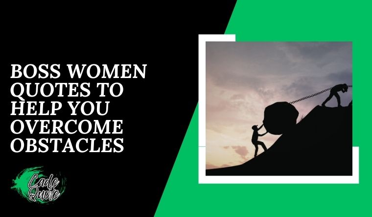 Boss Women Quotes To Help You Overcome Obstacles