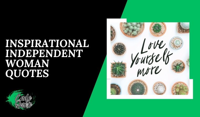  Inspirational Independent Woman Quotes