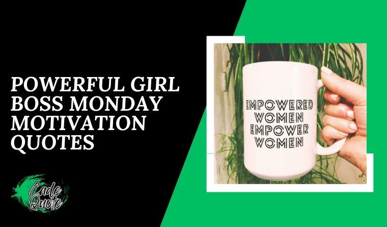 Powerful Girl Boss Monday Motivation Quotes