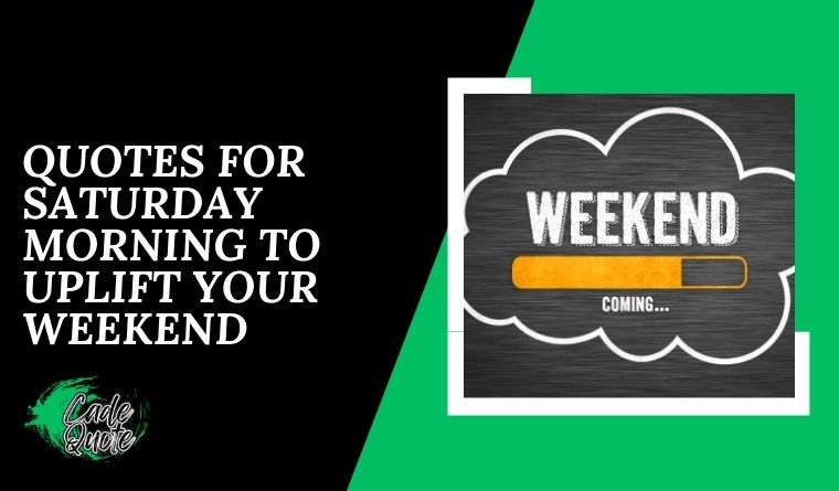 Quotes for Saturday Morning to Uplift Your Weekend