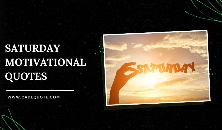 Saturday Motivational Quotes