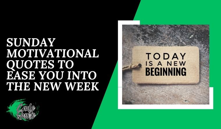Sunday Motivational Quotes to Ease You Into the New Week