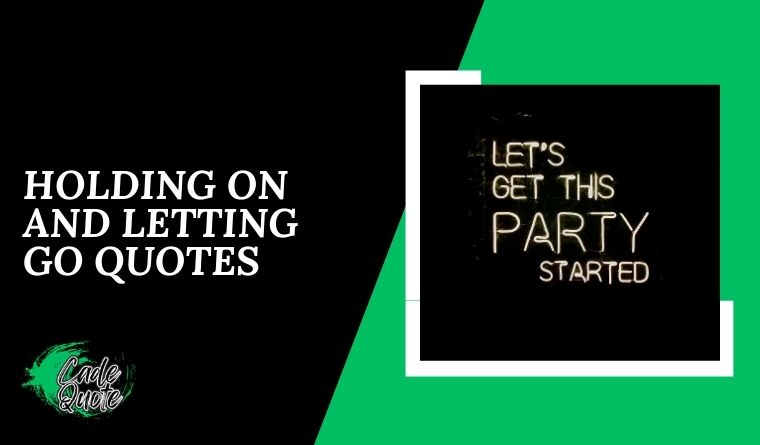 Holding On and Letting Go Quotes