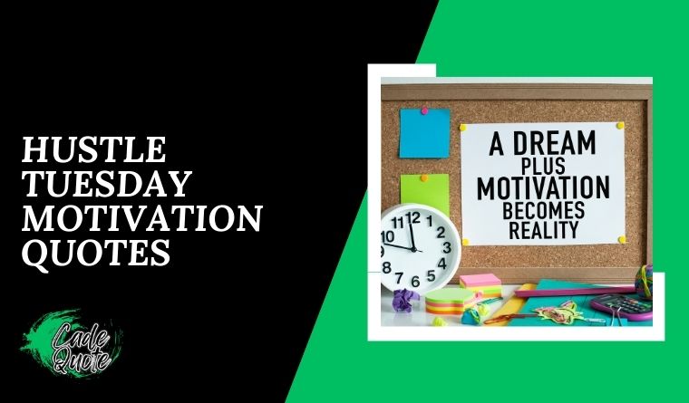 Hustle Tuesday Motivation Quotes