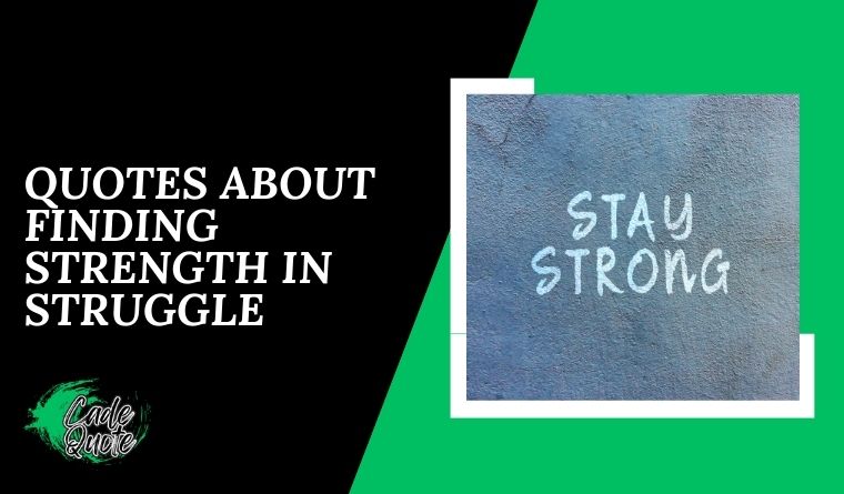 Quotes About Finding Strength In Struggle