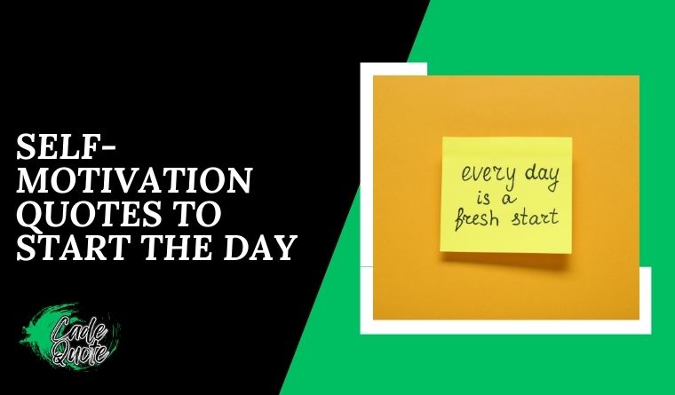 Self-motivation quotes to start the day