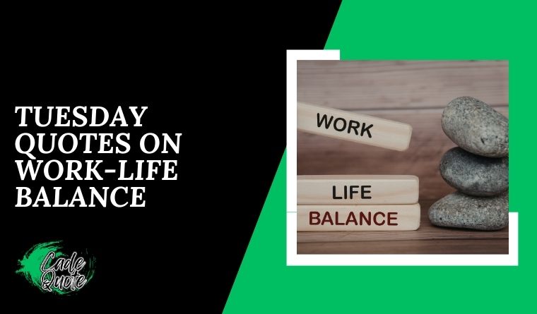 Tuesday Quotes on Work-Life Balance