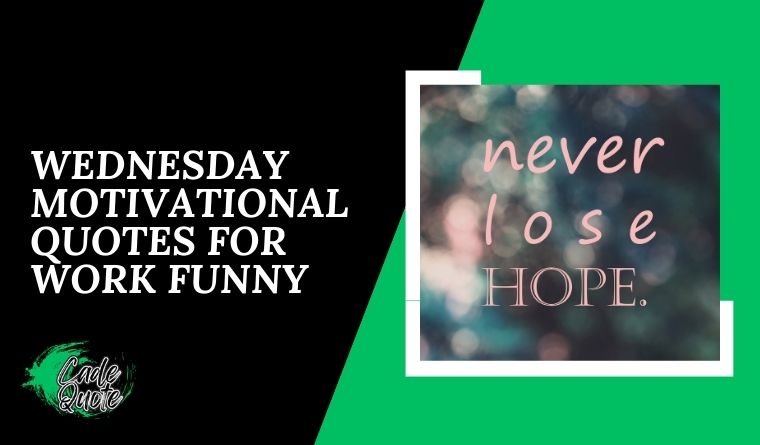 Wednesday Motivational Quotes for Work Funny