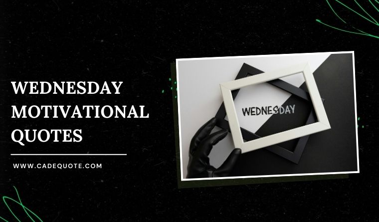 150+ Best Wednesday Motivational Quotes to Power Through