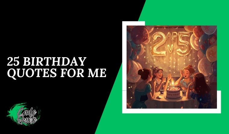25 Birthday Quotes for Me