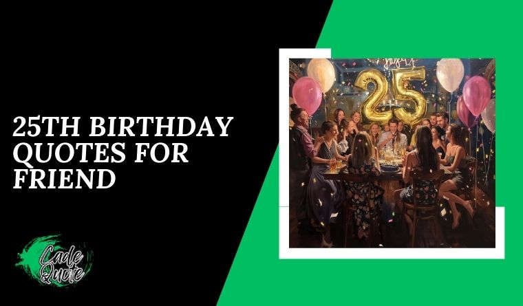 25th Birthday Quotes for Friend