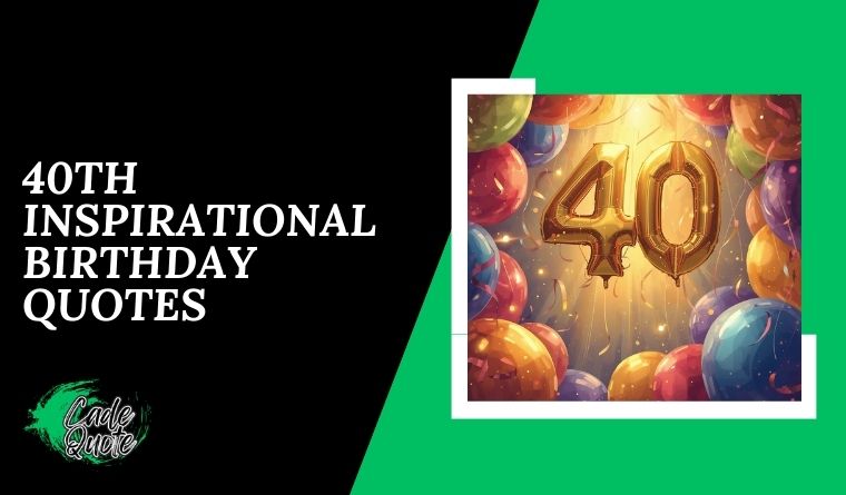 40th Inspirational Birthday Quotes