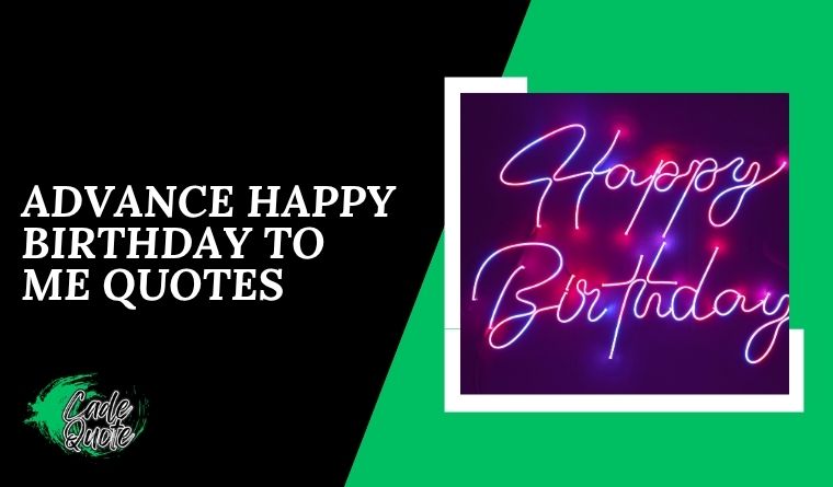 Advance Happy Birthday to Me Quotes