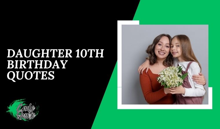 Daughter 10th Birthday Quotes