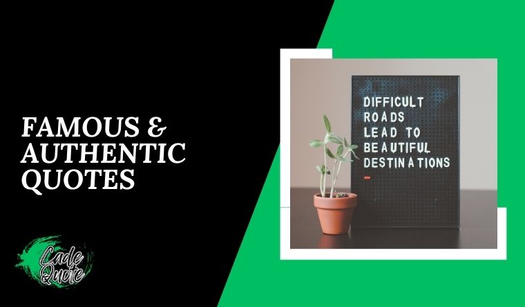 Famous & Authentic QuotesΒ