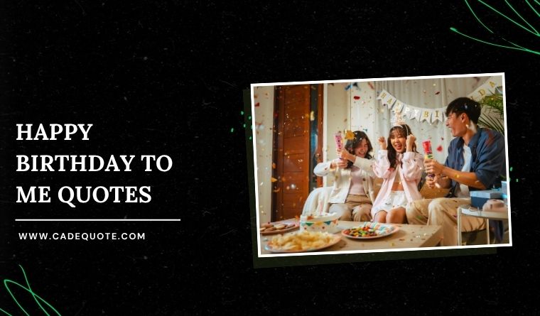 Happy Birthday to Me Quotes