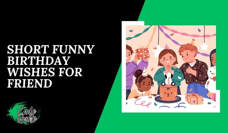 Short Funny Birthday Wishes for Friend