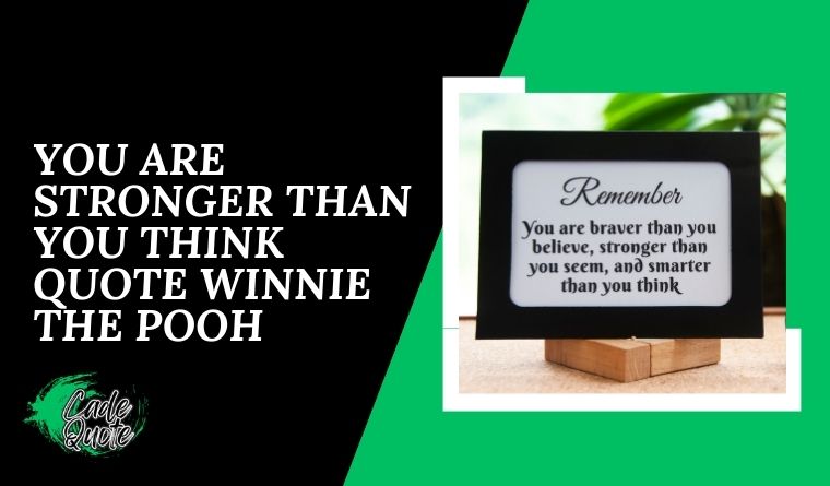 YouΒ areΒ stronger than youΒ think quote Winnie the Pooh
