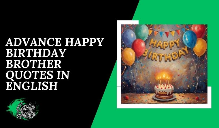 Advance Happy Birthday Brother Quotes in English