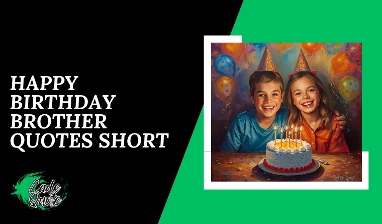 Happy Birthday Brother Quotes Short