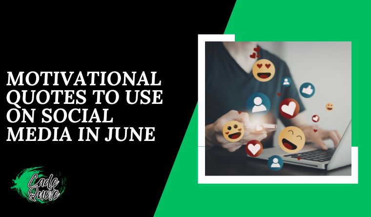 Motivational Quotes to use on Social Media in June