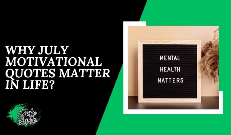  Why July Motivational Quotes Matter in Life?