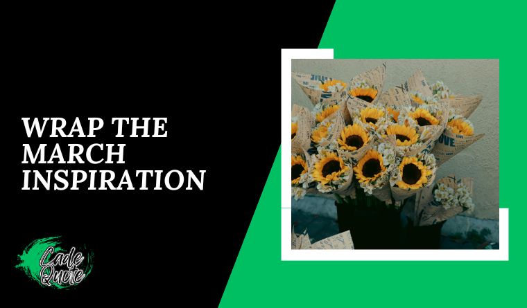 Wrap The March Inspiration