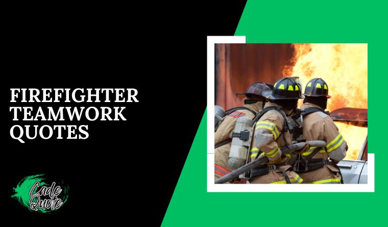 Firefighter Teamwork Quotes