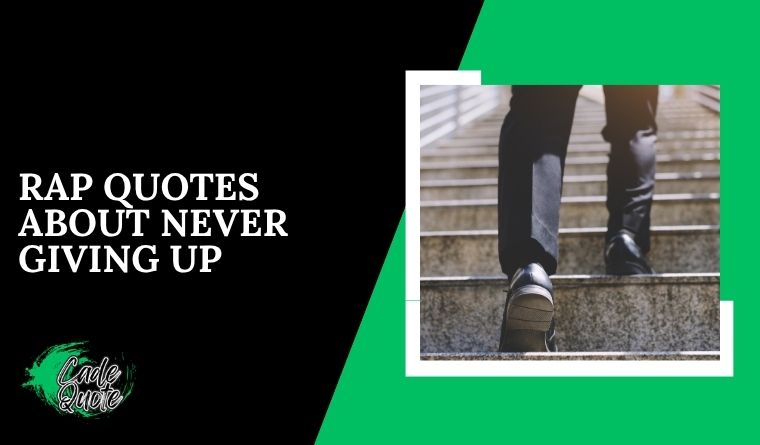 Rap Quotes About Never Giving Up